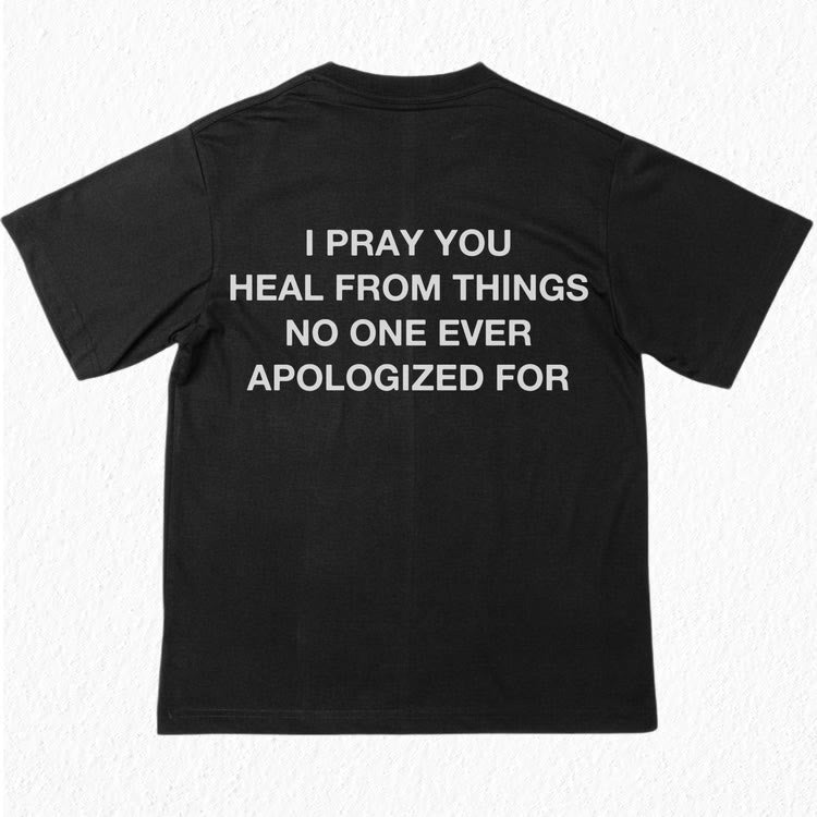 Christianartworkshop I Pray You Heal From Things No One Ever Apologized For T-Shirt