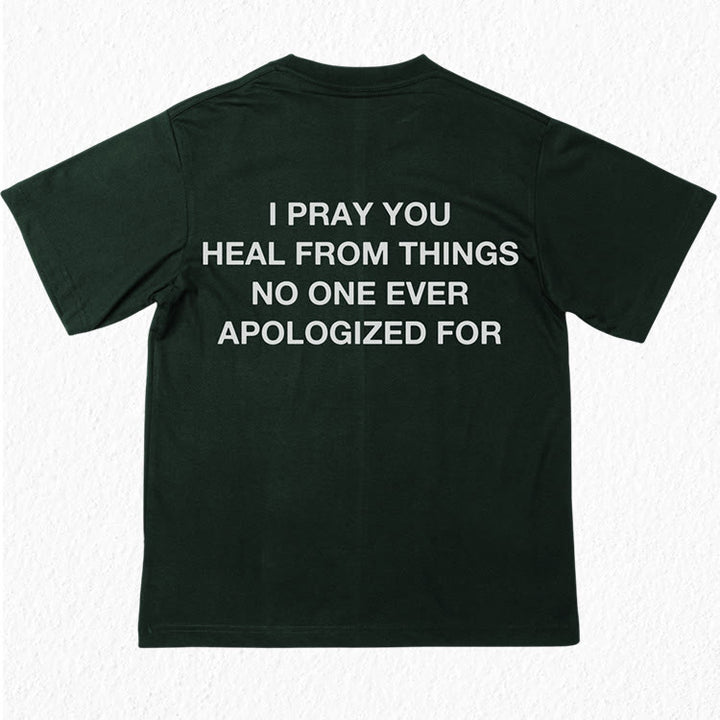 Christianartworkshop I Pray You Heal From Things No One Ever Apologized For T-Shirt