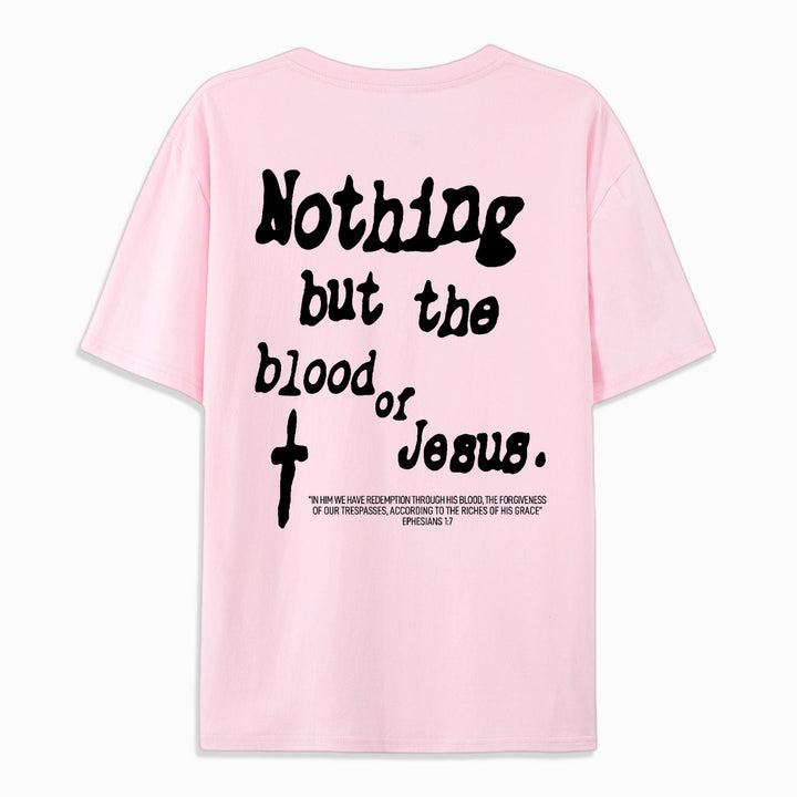 Christianartworkshop Nothing But Blood Of Jesus Cotton T-Shirt