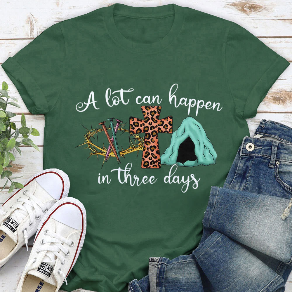 Christianartworkshop A Lot Can Happen in Three Days T-Shirt