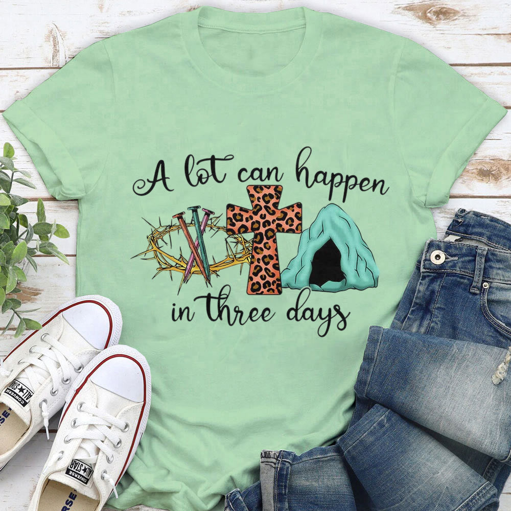 Christianartworkshop A Lot Can Happen in Three Days T-Shirt