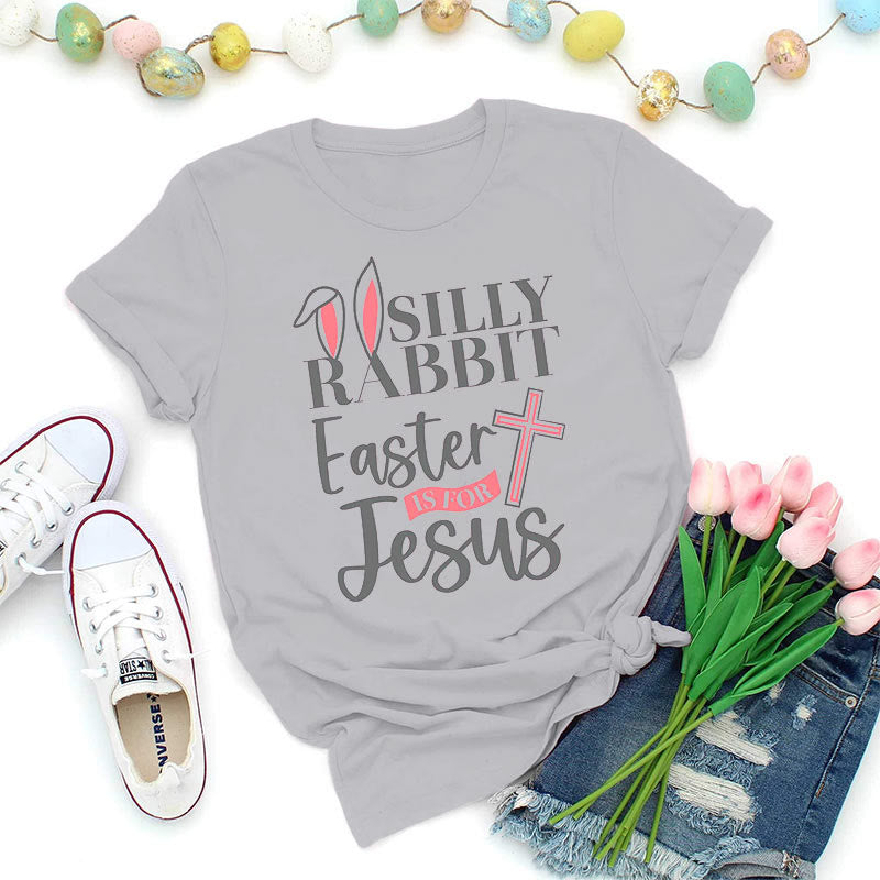 Christianartworkshop Silly Rabbit Easter Is For Jesus Shirt