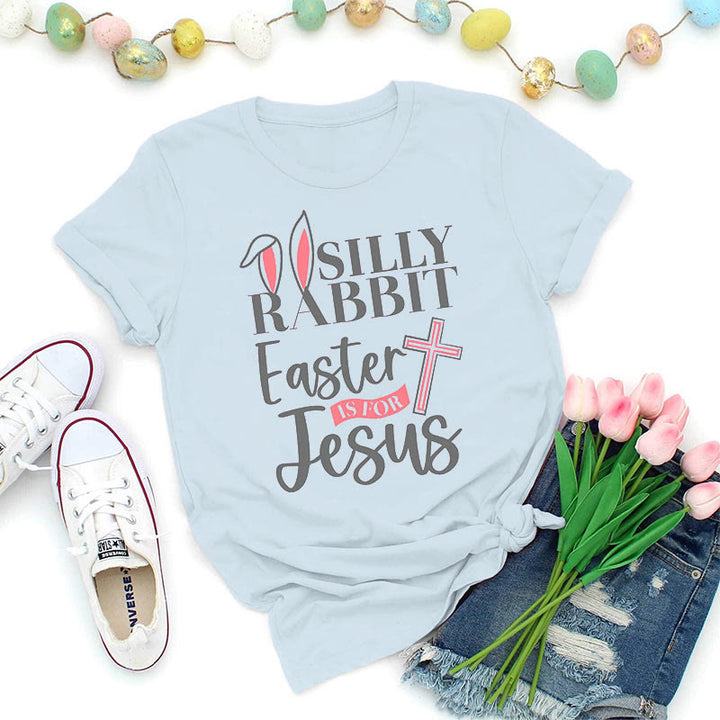 Christianartworkshop Silly Rabbit Easter Is For Jesus Shirt