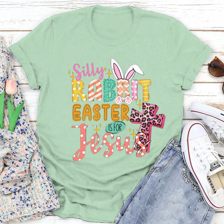 Christianartworkshop Silly Rabbit Easter Is for Jesus Christian Easter Tee