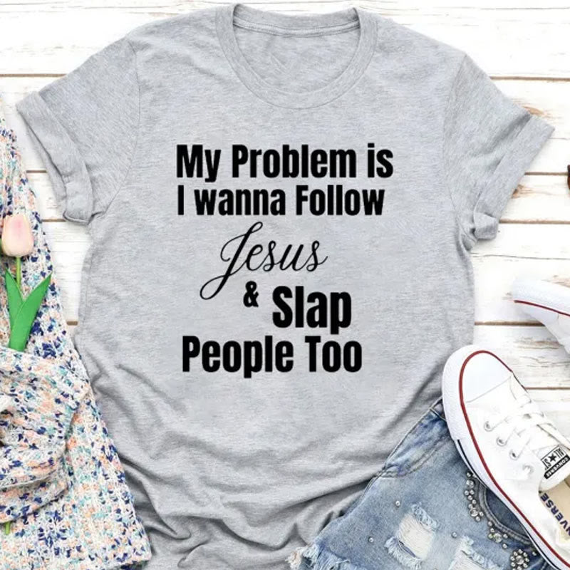 Christianartworkshop My Problem Is I Wanna Follow Jesus And Slap People Too Christian T-Shirt - Grey - 2XL - image 5