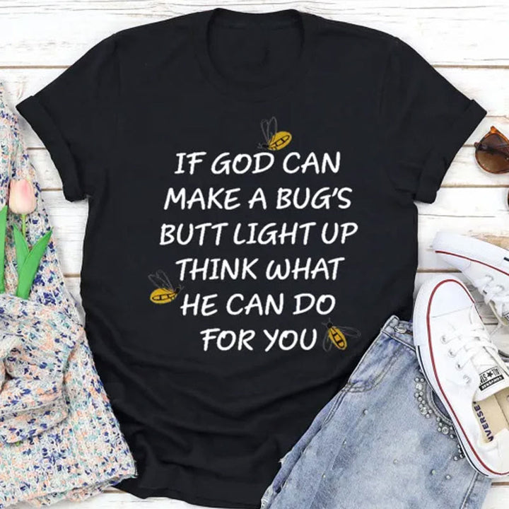 Christianartworkshop If God Can Make a Bug's Butt Light up Think What He Can Do for You T-Shirt - Black - 2XL - image 1