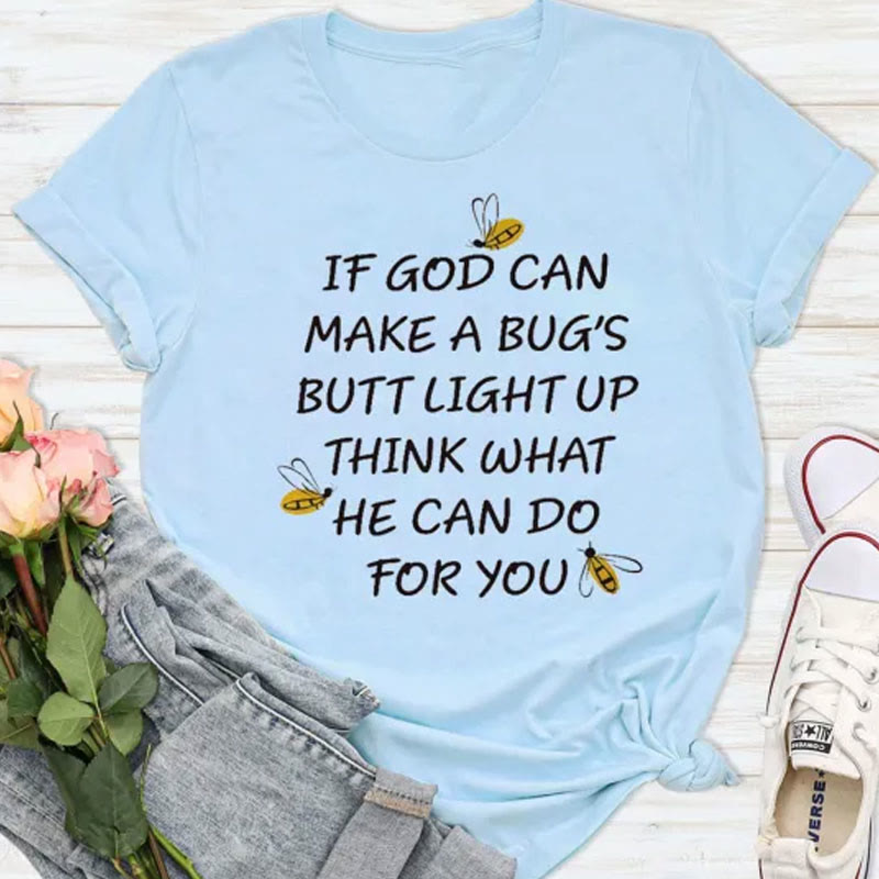 Christianartworkshop If God Can Make a Bug's Butt Light up Think What He Can Do for You T-Shirt - Blue - 2XL - image 2
