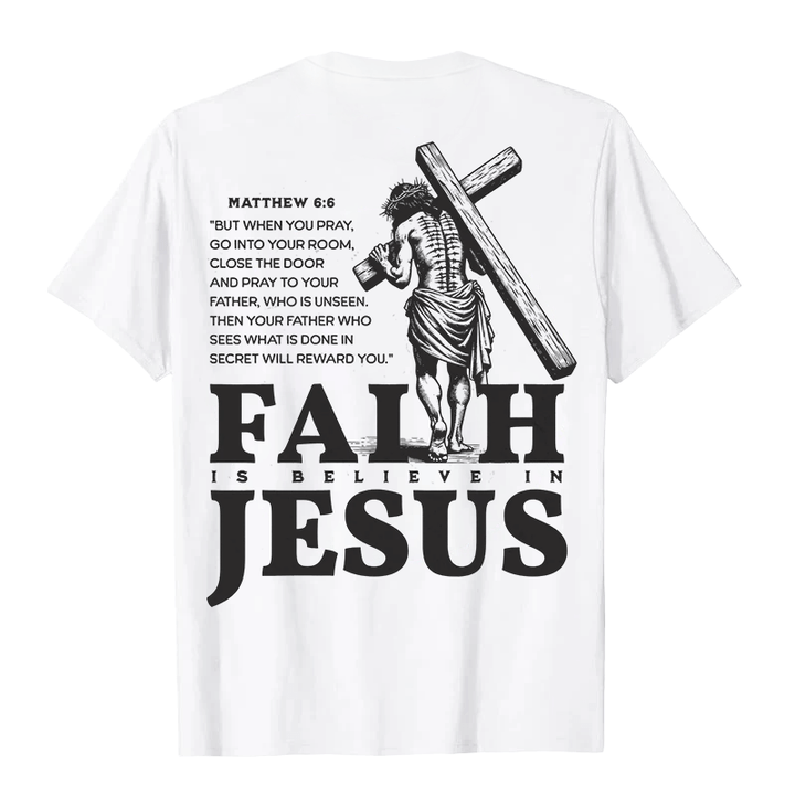 Christianartworkshop Faith Is Believe In Jesus with Matthew 6:6 Unisex T-shirt - image 3