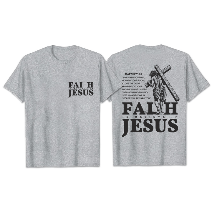 Christianartworkshop Faith Is Believe In Jesus with Matthew 6:6 Unisex T-shirt - Grey - 2XL - image 11