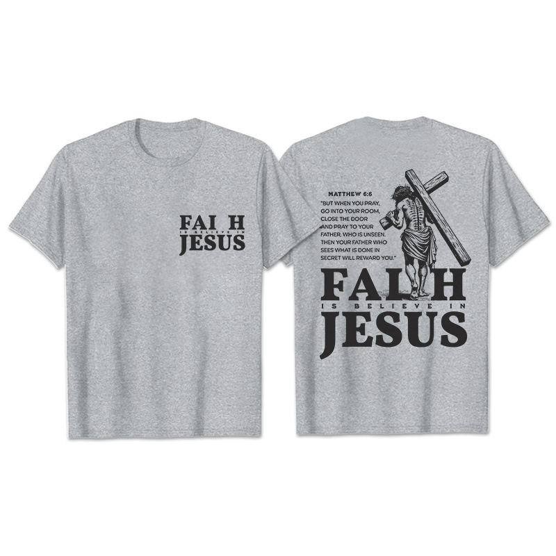 Christianartworkshop Faith Is Believe In Jesus with Matthew 6:6 Unisex T-shirt - Grey - 2XL - image 13