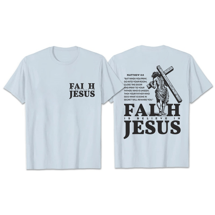 Christianartworkshop Faith Is Believe In Jesus with Matthew 6:6 Unisex T-shirt - Light Blue - 2XL - image 23