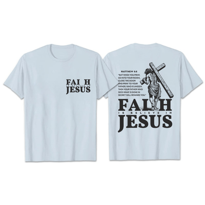 Christianartworkshop Faith Is Believe In Jesus with Matthew 6:6 Unisex T-shirt - Light Blue - 2XL - image 25