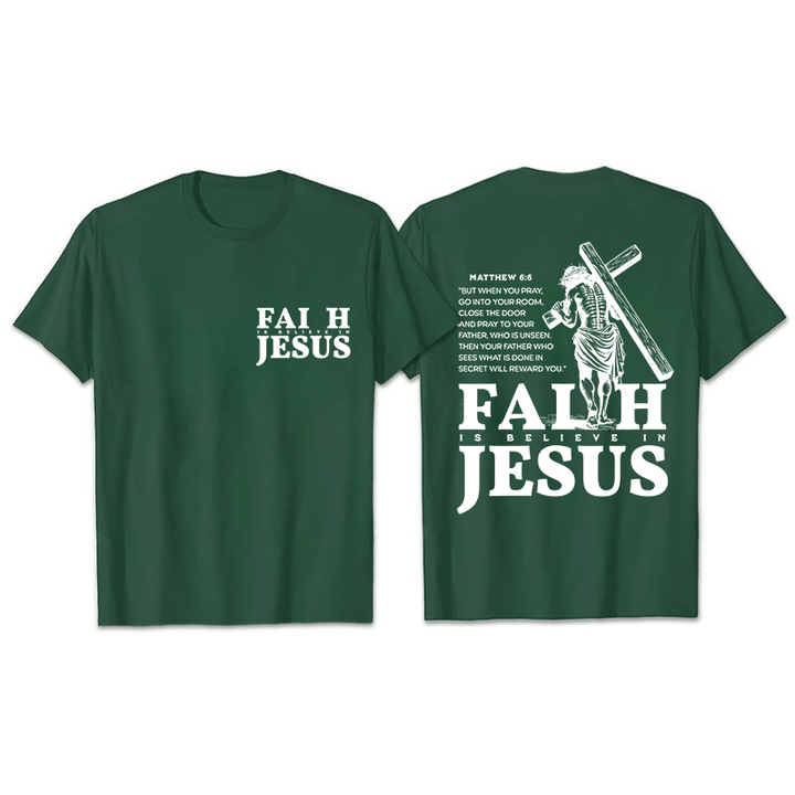 Christianartworkshop Faith Is Believe In Jesus with Matthew 6:6 Unisex T-shirt - Dark Green - 2XL - image 8