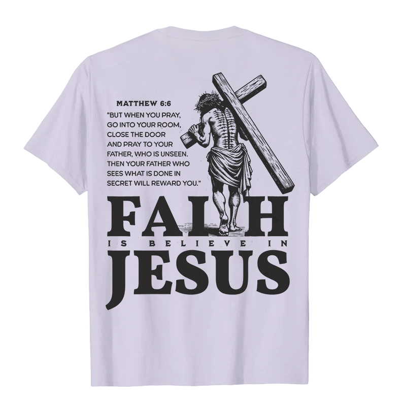 Christianartworkshop Faith Is Believe In Jesus with Matthew 6:6 Unisex T-shirt - image 14