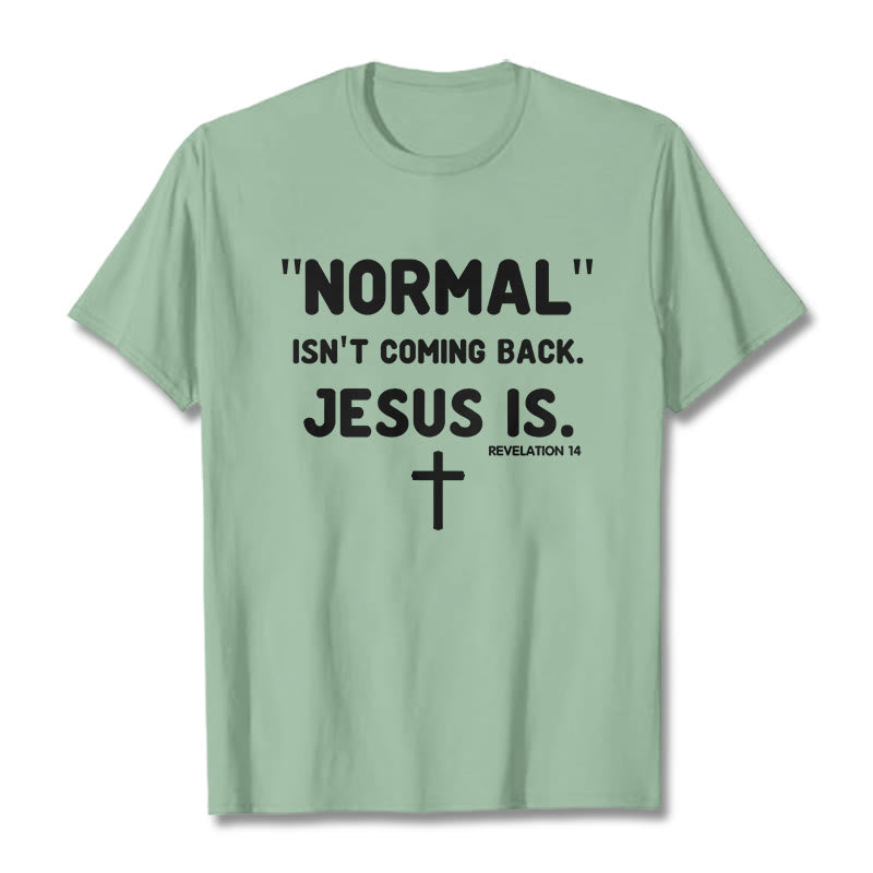 Christianartworkshop Normal Isn't Coming Back Jesus Is Bold Faith Statement Unisex T-shirt - Light Green - 2XL - image 15