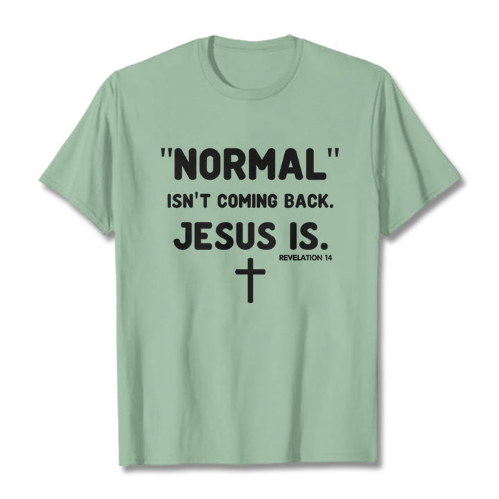 Christianartworkshop Normal Isn't Coming Back Jesus Is Bold Faith Statement Unisex T-shirt - Light Green - 2XL - image 15
