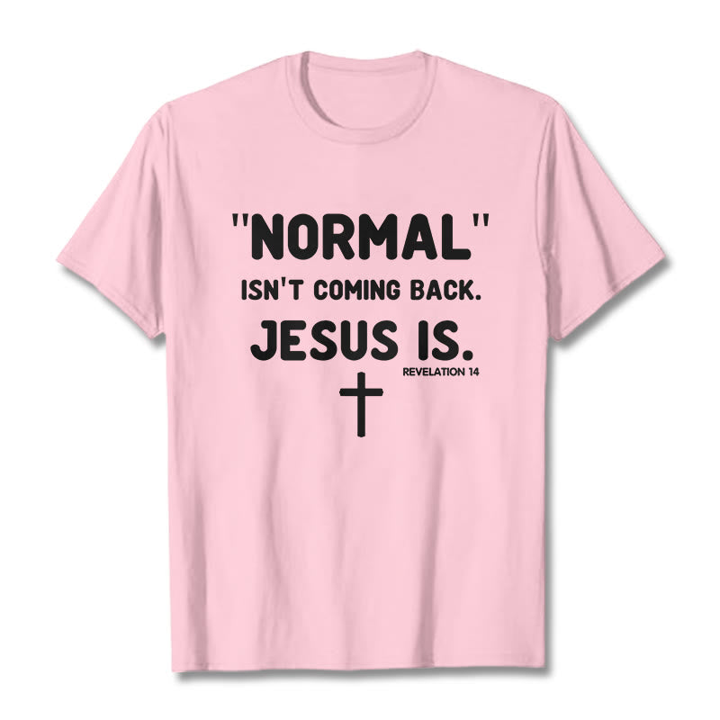 Christianartworkshop Normal Isn't Coming Back Jesus Is Bold Faith Statement Unisex T-shirt - Light Pink - 2XL - image 17