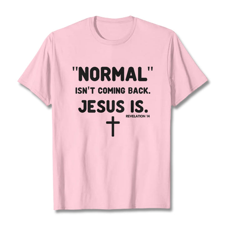 Christianartworkshop Normal Isn't Coming Back Jesus Is Bold Faith Statement Unisex T-shirt - Light Pink - 2XL - image 17
