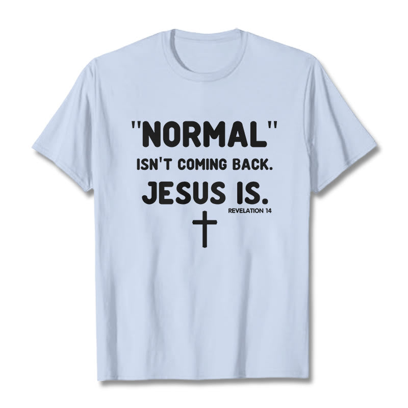 Christianartworkshop Normal Isn't Coming Back Jesus Is Bold Faith Statement Unisex T-shirt - Light Blue - 2XL - image 20