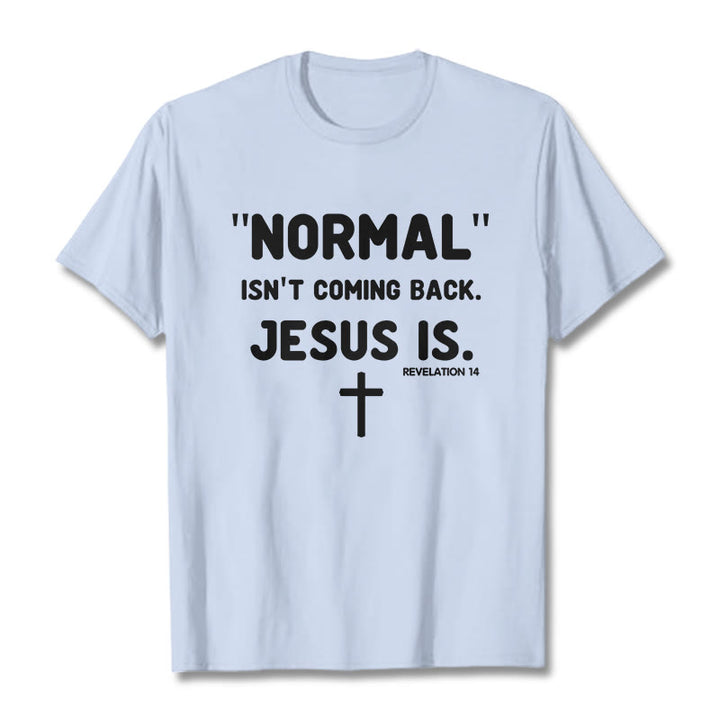 Christianartworkshop Normal Isn't Coming Back Jesus Is Bold Faith Statement Unisex T-shirt - Light Blue - 2XL - image 20