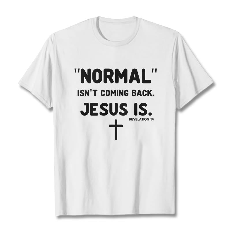 Christianartworkshop Normal Isn't Coming Back Jesus Is Bold Faith Statement Unisex T-shirt - White - 2XL - image 6