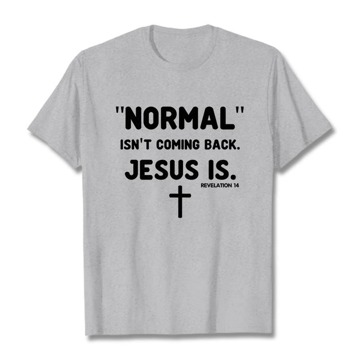 Christianartworkshop Normal Isn't Coming Back Jesus Is Bold Faith Statement Unisex T-shirt - Grey - 2XL - image 19