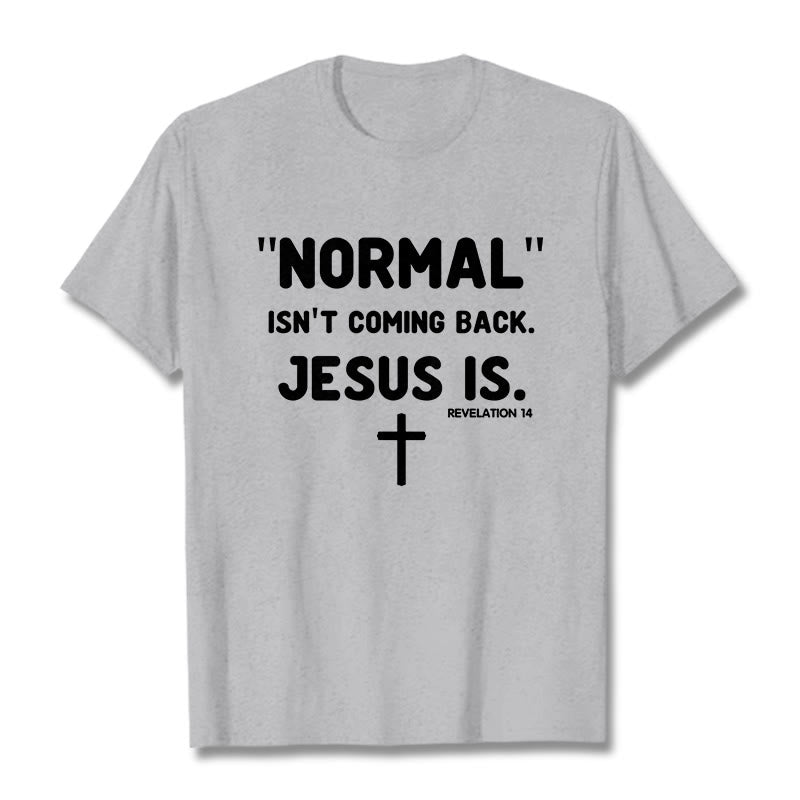 Christianartworkshop Normal Isn't Coming Back Jesus Is Bold Faith Statement Unisex T-shirt - Grey - 2XL - image 18