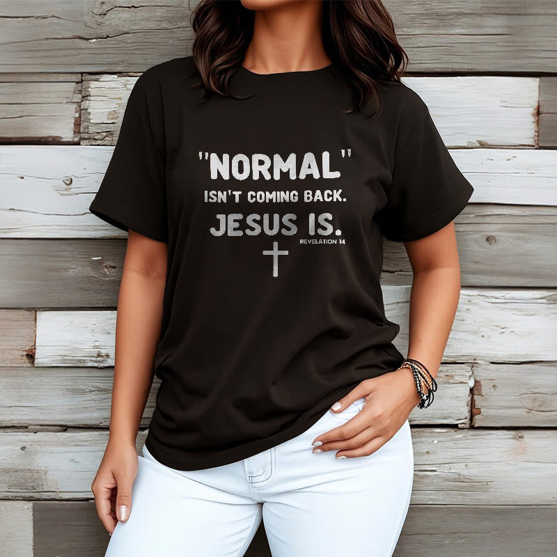 Christianartworkshop Normal Isn't Coming Back Jesus Is Bold Faith Statement Unisex T-shirt - image 3