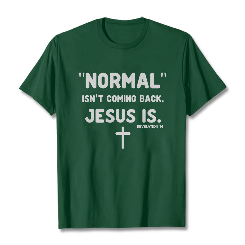 Christianartworkshop Normal Isn't Coming Back Jesus Is Bold Faith Statement Unisex T-shirt - Dark Green - 2XL - image 9