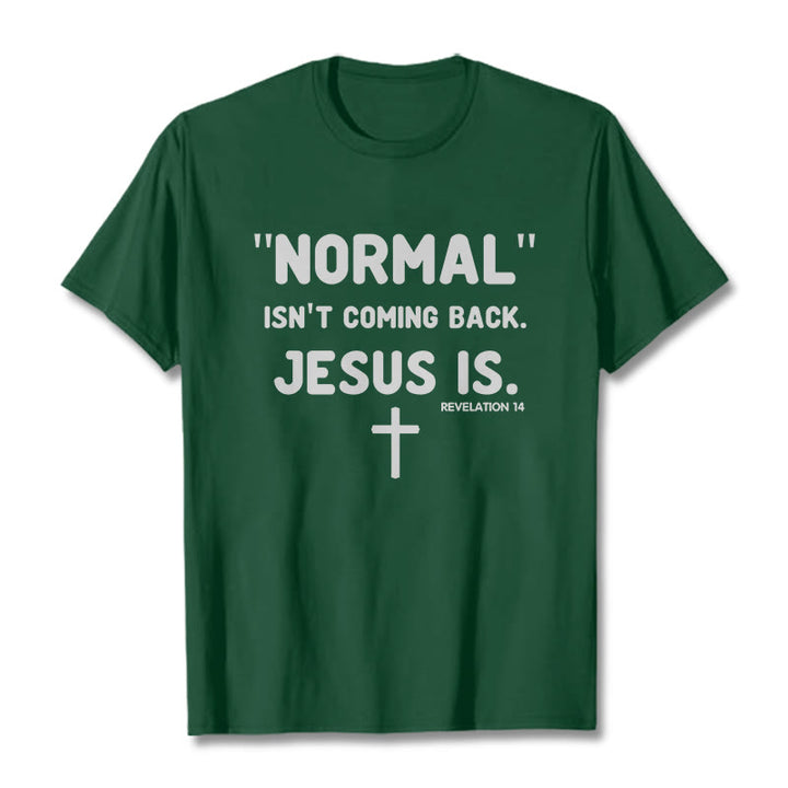 Christianartworkshop Normal Isn't Coming Back Jesus Is Bold Faith Statement Unisex T-shirt - Dark Green - 2XL - image 9
