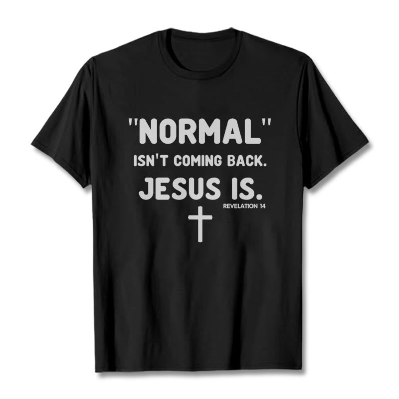 Christianartworkshop Normal Isn't Coming Back Jesus Is Bold Faith Statement Unisex T-shirt - Black - 2XL - image 1
