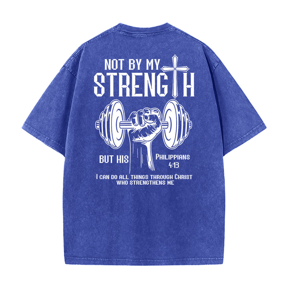 Christianartworkshop Not By My Strength, But His Unisex Washed T-Shirt - image 17
