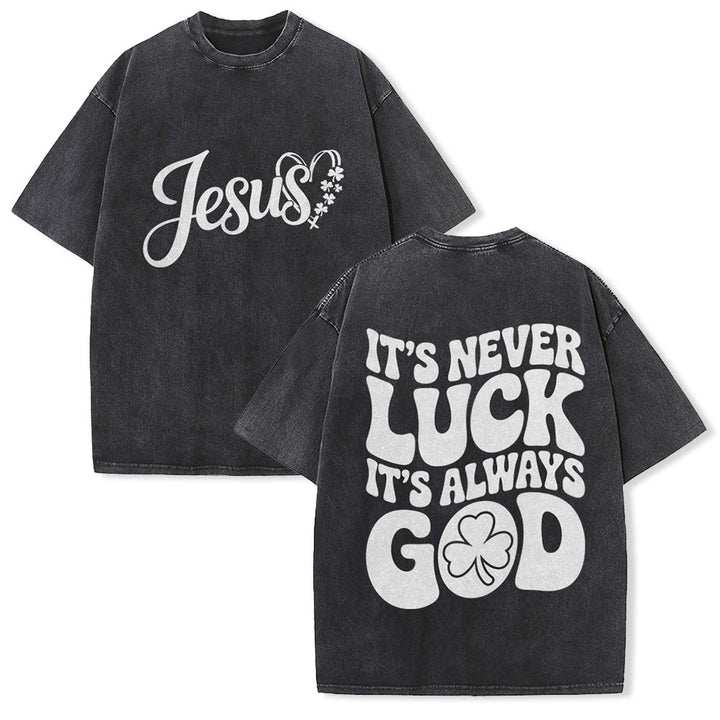 Christianartworkshop It's Never Luck It's Always God Jesus Unisex Washed T-Shirt - Black - 5XL - image 27