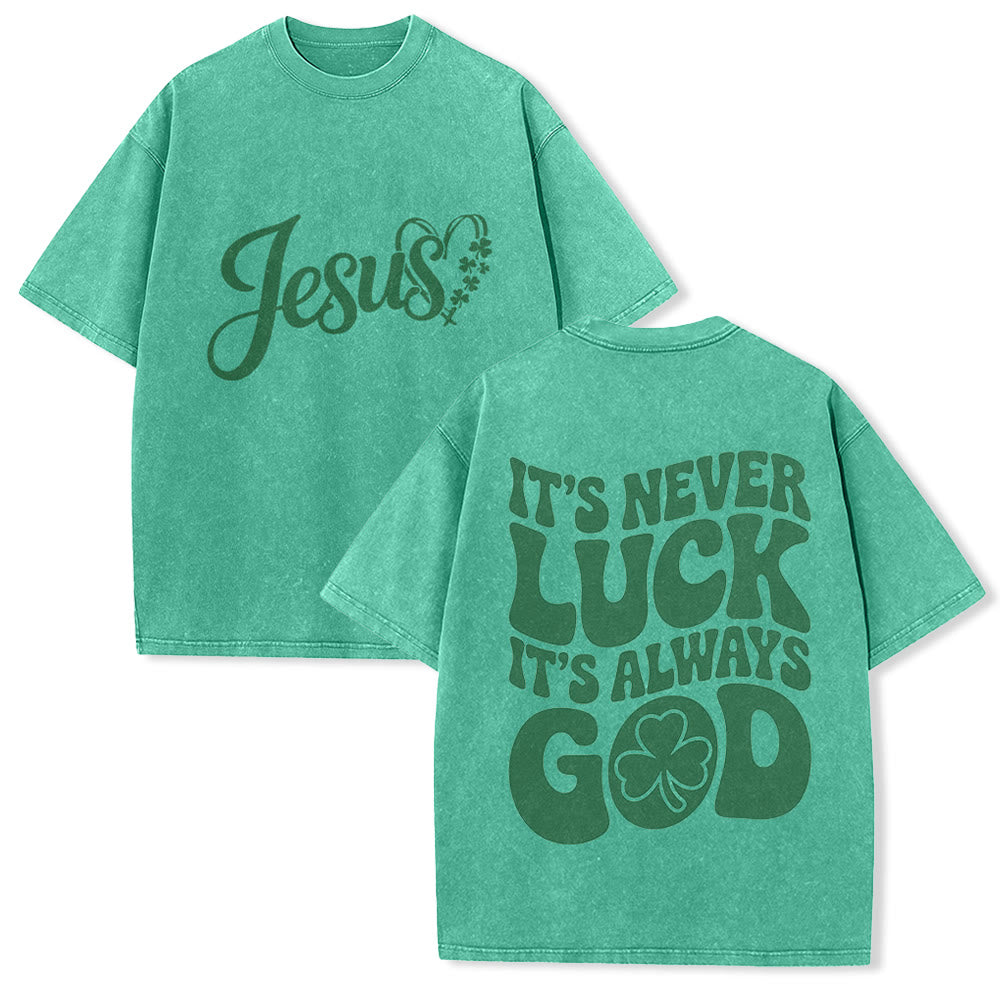 Christianartworkshop It's Never Luck It's Always God Jesus Unisex Washed T-Shirt - Green - 5XL - image 2