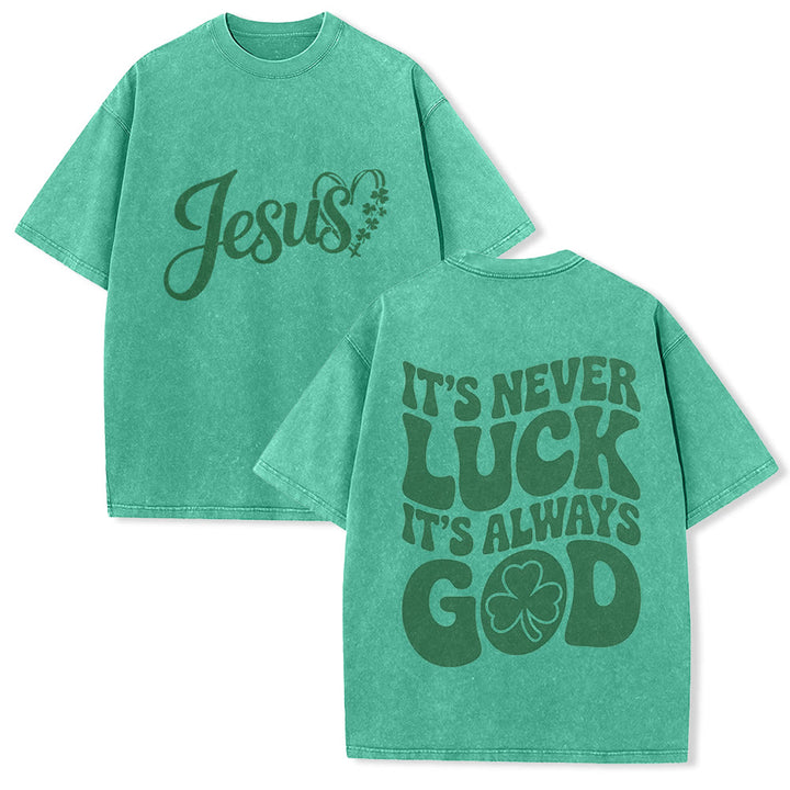 Christianartworkshop It's Never Luck It's Always God Jesus Unisex Washed T-Shirt - Green - 5XL - image 2