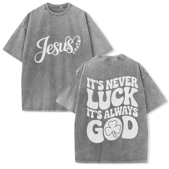 Christianartworkshop It's Never Luck It's Always God Jesus Unisex Washed T-Shirt - Grey - 5XL - image 24