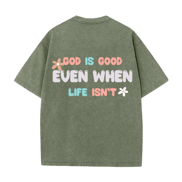 Christianartworkshop God Is Good Even When Life Isn't Unisex Washed T-Shirt - image 13
