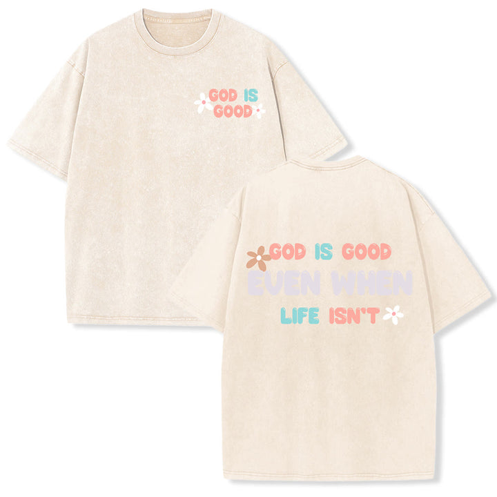 Christianartworkshop God Is Good Even When Life Isn't Unisex Washed T-Shirt - Beige - 5XL - image 18