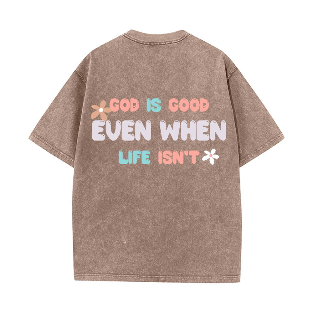 Christianartworkshop God Is Good Even When Life Isn't Unisex Washed T-Shirt - image 16