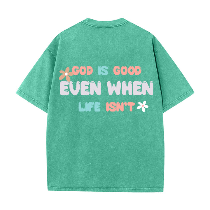 Christianartworkshop God Is Good Even When Life Isn't Unisex Washed T-Shirt - image 10
