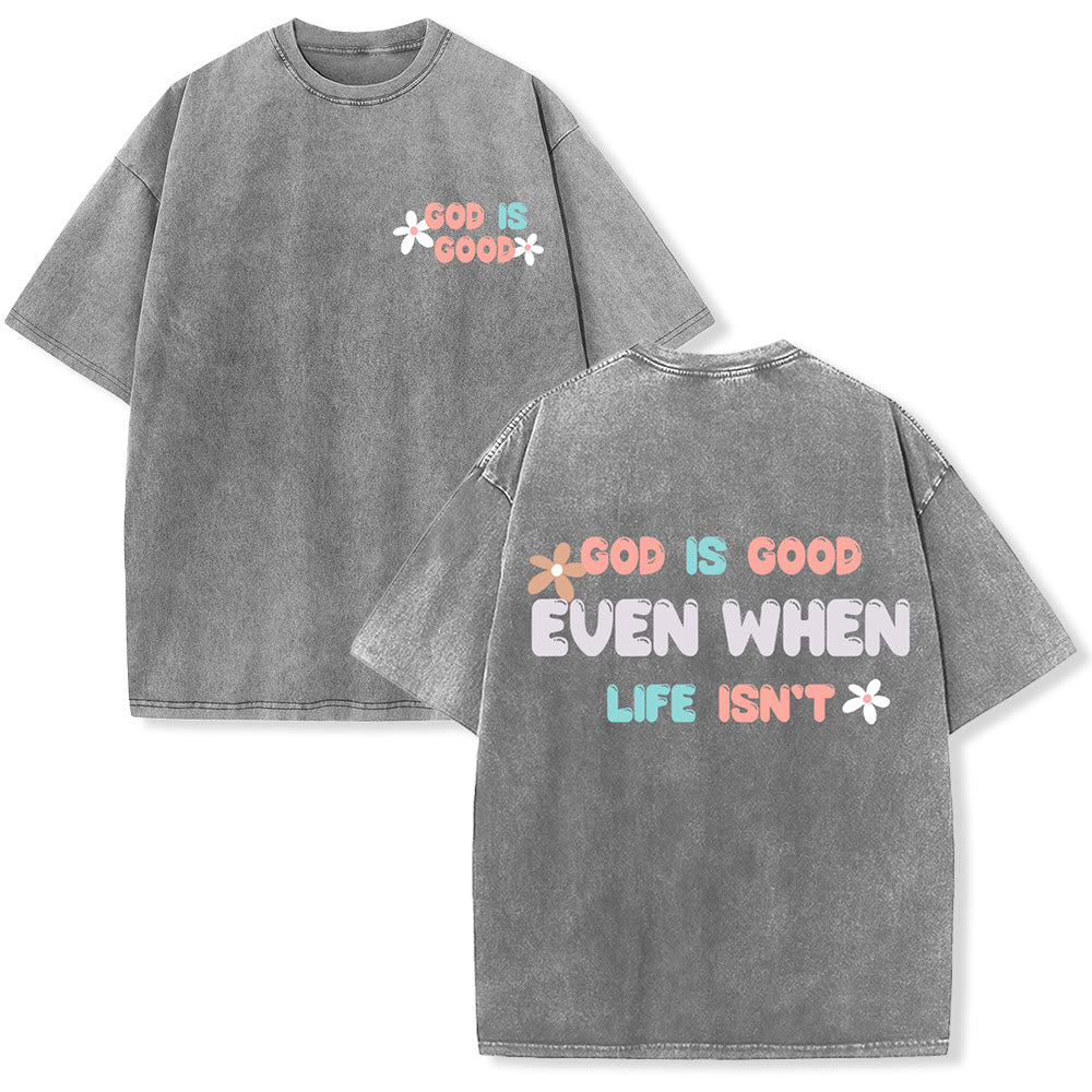 Christianartworkshop God Is Good Even When Life Isn't Unisex Washed T-Shirt - Grey - 5XL - image 6