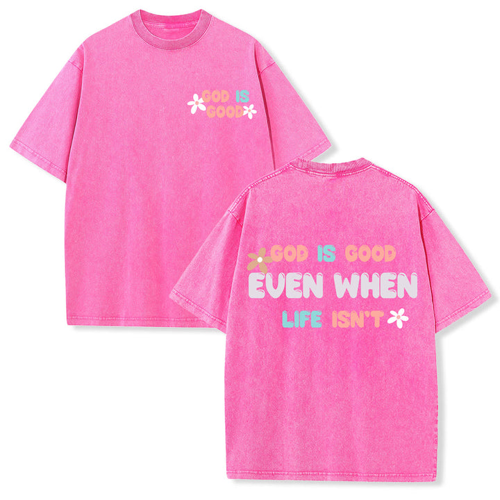 Christianartworkshop God Is Good Even When Life Isn't Unisex Washed T-Shirt - Pink - 5XL - image 24