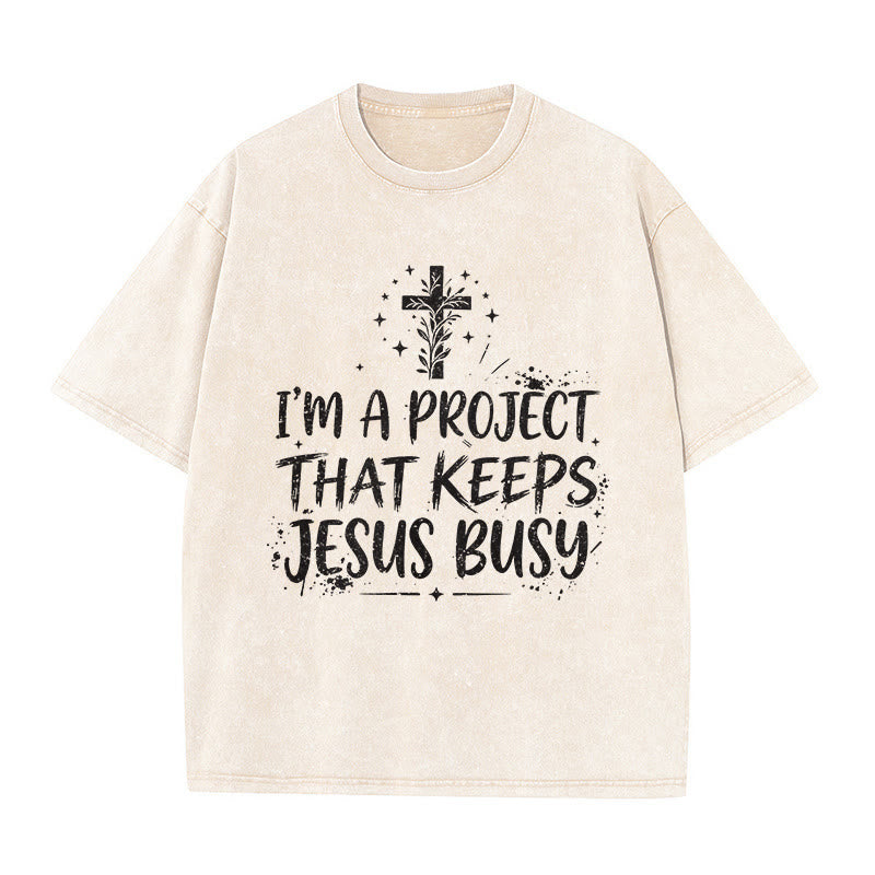 Christianartworkshop I Am A Project That Keeps Jesus Busy Funny Faith Quote Washed Unisex T-Shirt - Beige - 5XL - image 2