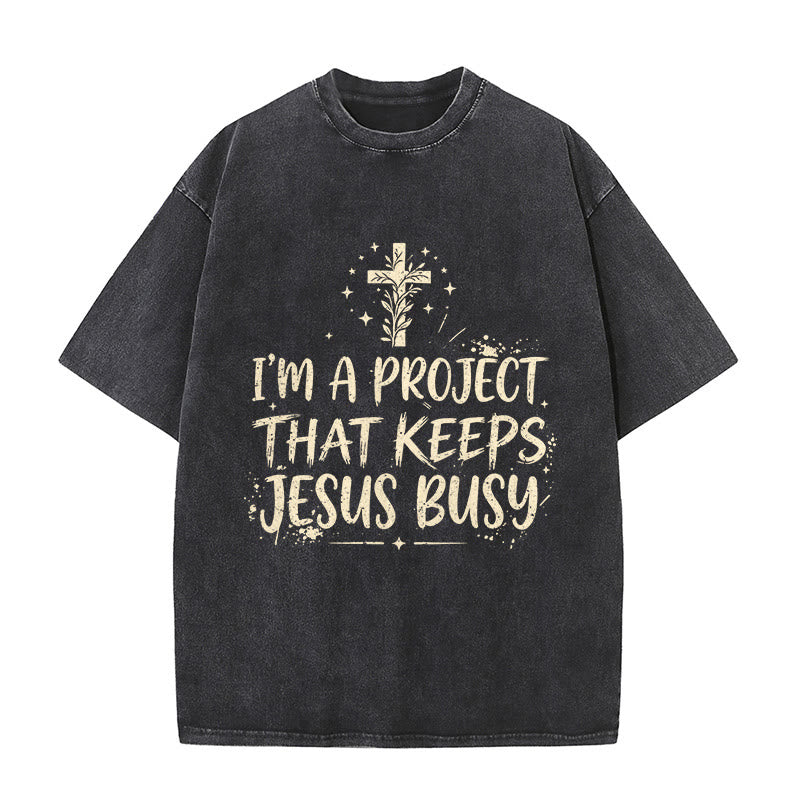 Christianartworkshop I Am A Project That Keeps Jesus Busy Funny Faith Quote Washed Unisex T-Shirt - Black - 5XL - image 0