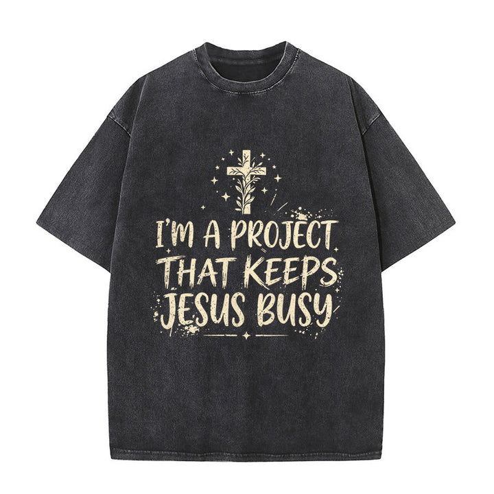 Christianartworkshop I Am A Project That Keeps Jesus Busy Funny Faith Quote Washed Unisex T-Shirt - Black - 5XL - image 0