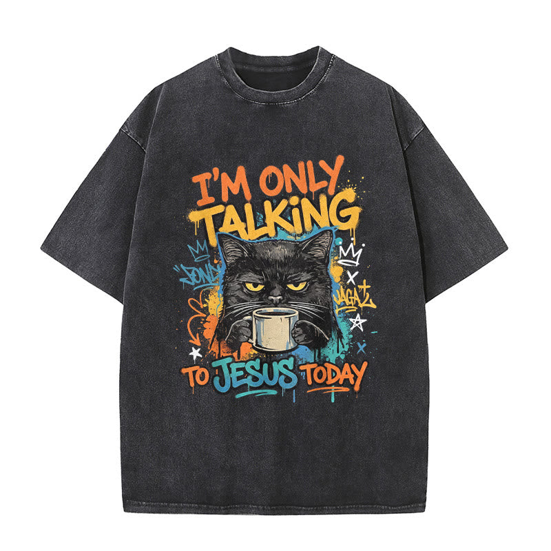 Christianartworkshop I Am Only Talking To Jesus Today Graffiti Cat Coffee Washed Unisex T-Shirt - Black - 5XL - image 1