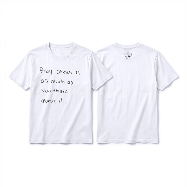 Christianartworkshop "Pray about it as much as you think about it" Handwritten Faith Premium Short Sleeve T-Shirt - White - 2XL - image 7