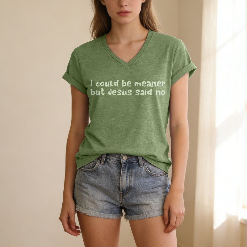Christianartworkshop "I Could Be Meaner But Jesus Said No" Funny Faith Casual V-neck T-shirt - image 17
