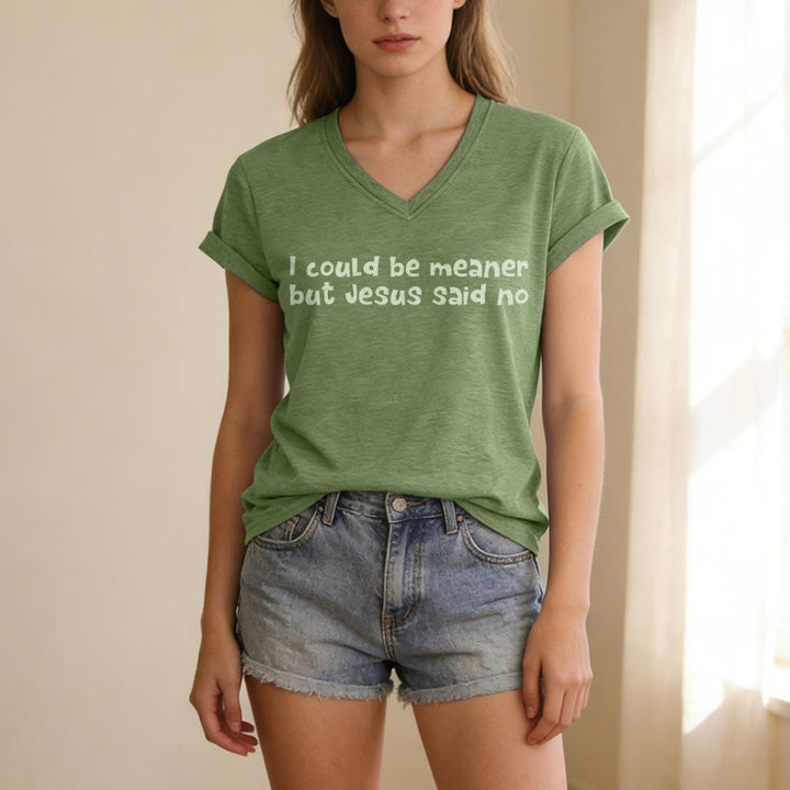 Christianartworkshop "I Could Be Meaner But Jesus Said No" Funny Faith Casual V-neck T-shirt - image 17