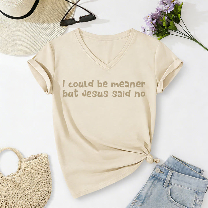 Christianartworkshop "I Could Be Meaner But Jesus Said No" Funny Faith Casual V-neck T-shirt - Beige - 2XL - image 8